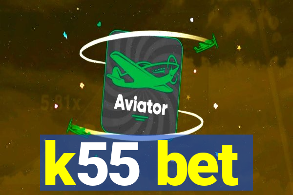 k55 bet